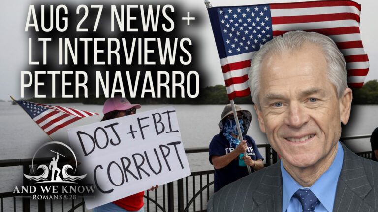 8.27.22 – AWK NEWS + Interview w/ Peter Navarro – The [DS] better beware…the Tide is TURNING against them. PRAY!